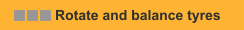 Rotate and balance tyres