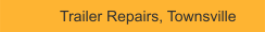 Trailer Repairs, Townsville 